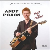 Andy Poxon, Must Be Crazy
