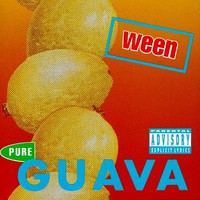 Ween, Pure Guava