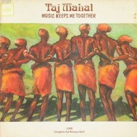 Taj Mahal, Music Keeps Me Together