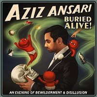 Aziz Ansari, Buried Alive!