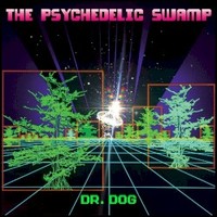 Dr. Dog, The Psychedelic Swamp