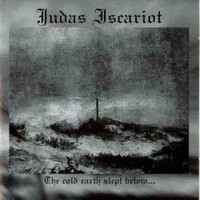 Judas Iscariot, The Cold Earth Slept Below