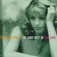 Sad Cafe, Every Day Hurts: The Very Best of Sad Cafe