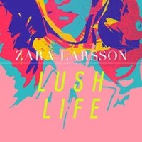Zara Larsson, Lush Life