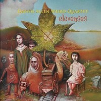 Daevid Allen Weird Quartet, Elevenses