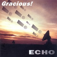 Gracious, Echo