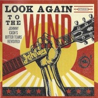 Various Artists, Look Again to the Wind: Johnny Cash's Bitter Tears Revisited