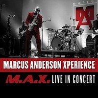 Marcus Anderson, Marcus Anderson Xperience (M.A.X. Live in Concert)