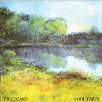Fruitcake, Fool Tapes