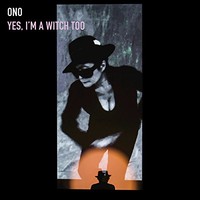 Yoko Ono, Yes, I'm A Witch Too