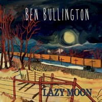 Ben Bullington, Lazy Moon
