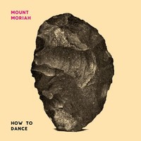 Mount Moriah, How To Dance