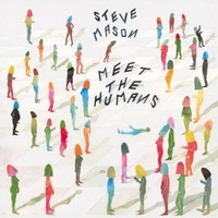 Steve Mason, Meet The Humans