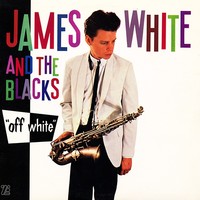 James White and The Blacks, Off White