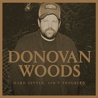 Donovan Woods, Hard Settle, Ain't Troubled