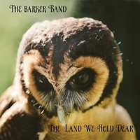 The Barker Band, The Land We Hold Dear