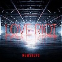 Newsboys, Love Riot