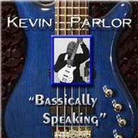 Kevin Parlor, Bassically Speaking