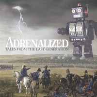 Adrenalized, Tales From The Last Generation