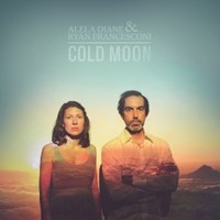 Alela Diane & Ryan Francesconi, Cold Moon