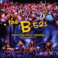 The B-52s, With the Wild Crowd! Live in Athens, GA