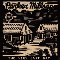 Parker Millsap, The Very Last Day