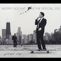 Morry Sochat & The Special 20s, Dig In