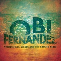 Obi Fernandez, Confessions, Waves and The Garden State