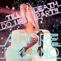 Adore Delano, Till Death Do Us Party
