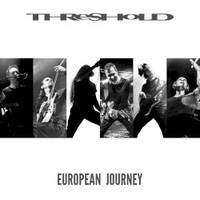 Threshold, European Journey