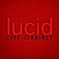 Lyfe Jennings, Lucid