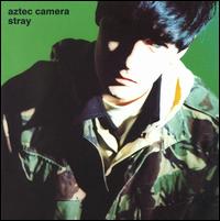 Aztec Camera, Stray