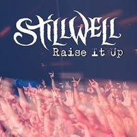 StillWell, Raise It Up
