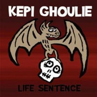 Kepi Ghoulie, Life Sentence