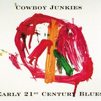 Cowboy Junkies, Early 21st Century Blues