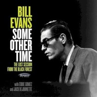 Bill Evans, Some Other Time: The Lost Session From The Black Forest