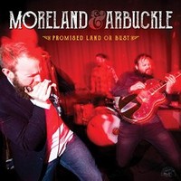 Moreland & Arbuckle, Promised Land Or Bust