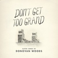 Donovan Woods, Don't Get Too Grand