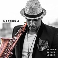 Marcus J, Passion Speaks Louder