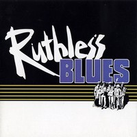 Ruthless Blues, Ruthless Blues