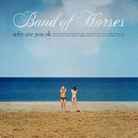 Band of Horses, Why Are You OK