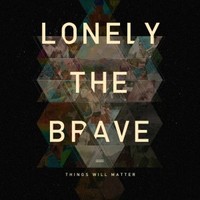 Lonely the Brave, Things Will Matter