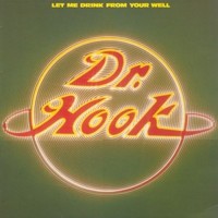 Dr. Hook, Let Me Drink From Your Well
