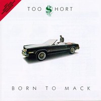 Too $hort, Born to Mack