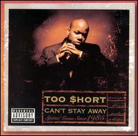 Too $hort, Can't Stay Away