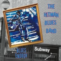 The Hitman Blues Band, Blues Enough