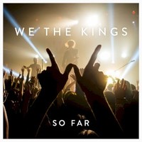 We the Kings, So Far