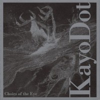 Kayo Dot, Choirs Of The Eye