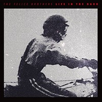 The Felice Brothers, Life In The Dark