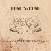Hush 'n Rush, Kick Over The Traces